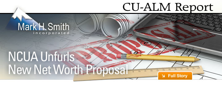 Headline: CU-ALM Report: NCUA Unfurls New Net Worth Proposal